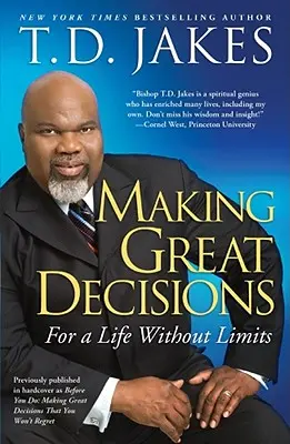 Dělat skvělá rozhodnutí: Pro život bez omezení - Making Great Decisions: For a Life Without Limits