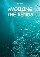 Vyhýbání se ohybům - snižování rizik - Avoiding the Bends - Risk Reduction