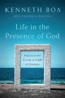 Život v Boží přítomnosti: Praktiky pro život ve světle věčnosti: Jak žít ve světle věčnosti? - Life in the Presence of God: Practices for Living in Light of Eternity