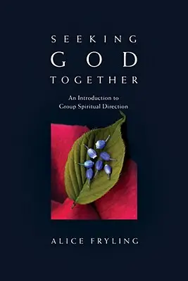 Společné hledání Boha: Úvod do skupinového duchovního vedení - Seeking God Together: An Introduction to Group Spiritual Direction