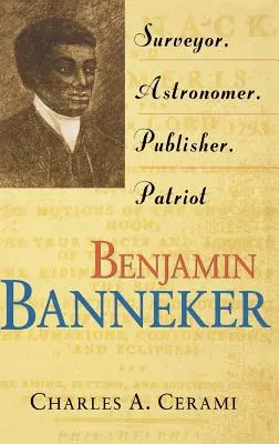 Benjamin Banneker: Banneker: zeměměřič, astronom, vydavatel, vlastenec - Benjamin Banneker: Surveyor, Astronomer, Publisher, Patriot