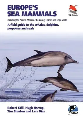 Evropští mořští savci včetně Azor, Madeiry, Kanárských ostrovů a Kapverd: A Field Guide to the Whales, Dolphins, Porpoises and Seals (Terénní průvodce velrybami, delfíny, sviňuchami a tuleni) - Europe's Sea Mammals Including the Azores, Madeira, the Canary Islands and Cape Verde: A Field Guide to the Whales, Dolphins, Porpoises and Seals