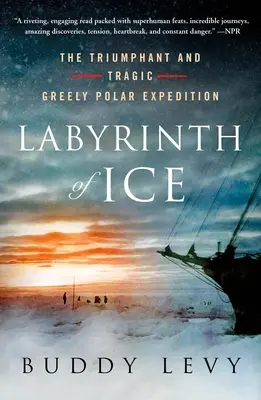 Labyrint ledu: Triumfální a tragická polární výprava Greelyho - Labyrinth of Ice: The Triumphant and Tragic Greely Polar Expedition