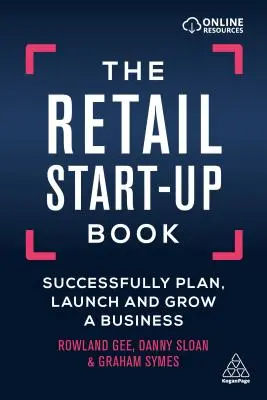 The Retail Start-Up Book: Kniha pro maloobchodní prodejce: Úspěšně naplánujte, spusťte a rozvíjejte podnikání - The Retail Start-Up Book: Successfully Plan, Launch and Grow a Business