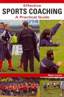 Efektivní sportovní koučování: praktický průvodce - Effective Sports Coaching: A Practical Guide