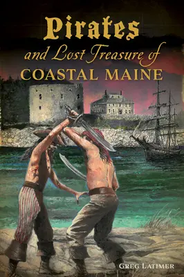 Piráti a ztracené poklady pobřeží státu Maine - Pirates and Lost Treasure of Coastal Maine