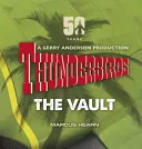 Thunderbirds: The Vault: The Vault - Thunderbirds: The Vault