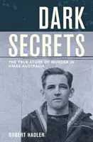 Temná tajemství - Pravdivý příběh vraždy v Hmas Australia - Dark Secrets - The True Story of Murder in Hmas Australia