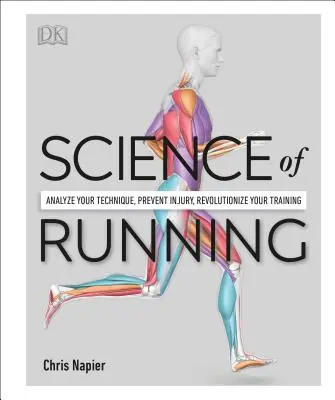 Věda o běhu: Běžecký svět: Analýza techniky, prevence zranění, revoluce v tréninku - Science of Running: Analyze Your Technique, Prevent Injury, Revolutionize Your Training