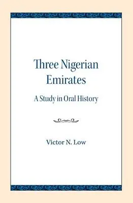 Tři nigerijské emiráty: Studie orální historie - Three Nigerian Emirates: A Study in Oral History