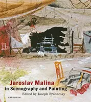 Jaroslav Malina ve scénografii a malbě - Jaroslav Malina in Scenography and Painting