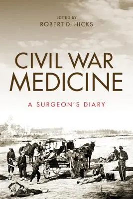 Medicína občanské války: Deník chirurga - Civil War Medicine: A Surgeon's Diary