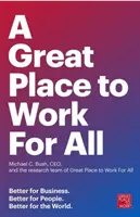 Skvělé místo pro práci pro všechny: lepší pro podnikání, lepší pro lidi, lepší pro svět - A Great Place to Work for All: Better for Business, Better for People, Better for the World