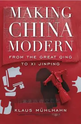 Moderní Čína: Od Velkého Čchingu po XI Ťin-pchinga - Making China Modern: From the Great Qing to XI Jinping