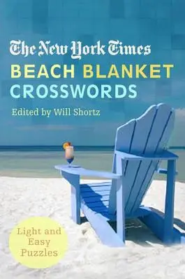 The New York Times Beach Blanket Crosswords: Křížovky pro plážové deky: New York Times: Lehké a snadné hádanky - The New York Times Beach Blanket Crosswords: Light and Easy Puzzles
