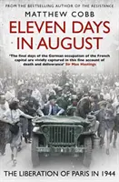 Jedenáct srpnových dní - Osvobození Paříže v roce 1944 - Eleven Days in August - The Liberation of Paris in 1944