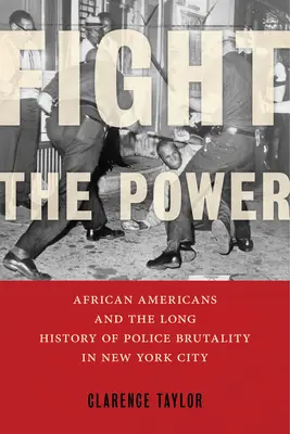 Boj s mocí: Afroameričané a dlouhá historie policejní brutality v New Yorku - Fight the Power: African Americans and the Long History of Police Brutality in New York City