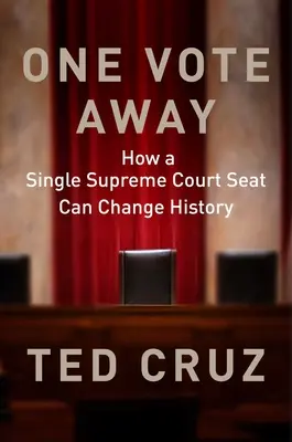 O jeden hlas dál: Jak může jediné křeslo u Nejvyššího soudu změnit dějiny - One Vote Away: How a Single Supreme Court Seat Can Change History