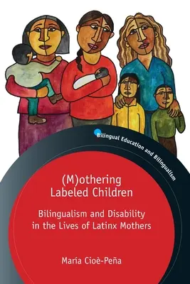 (M)jiné označené děti: Bilingvismus a postižení v životě latinskoamerických matek - (M)othering Labeled Children: Bilingualism and Disability in the Lives of Latinx Mothers