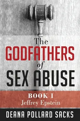 Kmotři sexuálního zneužívání, kniha I: Jeffrey Epstein - The Godfathers of Sex Abuse, Book I: Jeffrey Epstein
