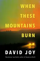Když tyto hory hoří - When These Mountains Burn