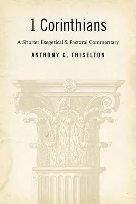 1 Korintským: Korintským: kratší exegetický a pastorační komentář. - 1 Corinthians: A Shorter Exegetical and Pastoral Commentary
