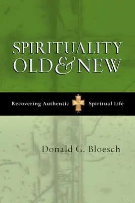 Spiritualita stará a nová: Obnovení autentického duchovního života - Spirituality Old and New: Recovering Authentic Spiritual Life