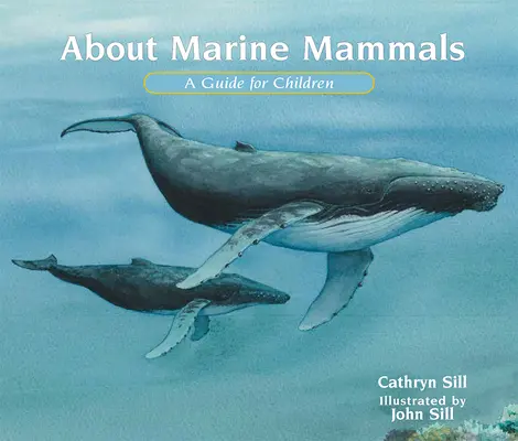 O mořských savcích: Průvodce pro děti - About Marine Mammals: A Guide for Children