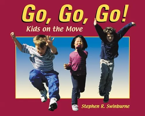 Běž, běž, běž!: Děti v pohybu - Go, Go, Go!: Kids on the Move