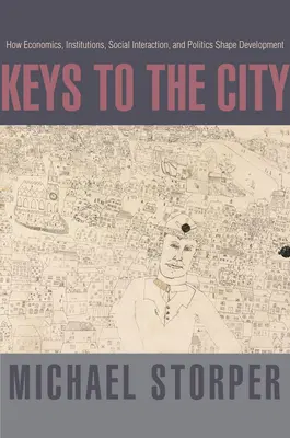 Klíče k městu: Jak ekonomie, instituce, sociální interakce a politika utvářejí rozvoj města. - Keys to the City: How Economics, Institutions, Social Interaction, and Politics Shape Development