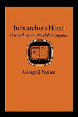 Při hledání domova: Vendské přistěhovalectví v devatenáctém století - In Search of a Home: Nineteenth-Century Wendish Immigration