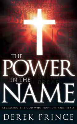 Síla ve jménu: Zjevení Boha, který dává a uzdravuje. - The Power in the Name: Revealing the God Who Provides and Heals