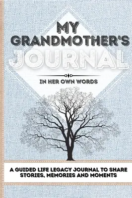 Deník mé babičky: Deník pro sdílení příběhů, vzpomínek a okamžiků 7 x 10 - My Grandmother's Journal: A Guided Life Legacy Journal To Share Stories, Memories and Moments 7 x 10