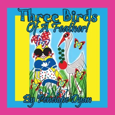 Tři ptáci v peří! - Three Birds Of A Feather!