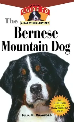 Bernský salašnický pes: Bernský salašnický pes: Průvodce majitele šťastným a zdravým domácím mazlíčkem - Bernese Mountain Dog: An Owner's Guide to a Happy Healthy Pet