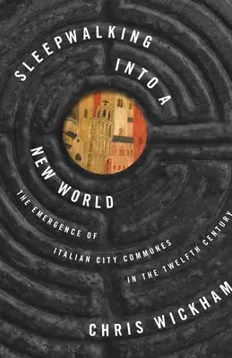 Náměsíčník v novém světě: Vznik italských městských komun ve dvanáctém století - Sleepwalking Into a New World: The Emergence of Italian City Communes in the Twelfth Century