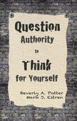 Zpochybňujte autority; myslete sami za sebe - Question Authority; Think for Yourself
