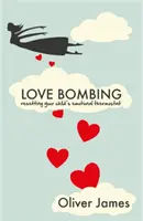 Bombardování láskou - Přenastavte emoční termostat svého dítěte - Love Bombing - Reset Your Child's Emotional Thermostat