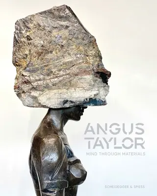 Angus Taylor: Mysl skrze materiály - Angus Taylor: Mind Through Materials