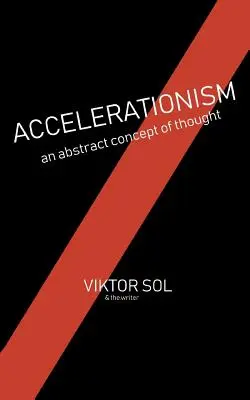 Akceleracionismus: Vydání: 1. vyd., s. 3. - Accelerationism: An Abstract Concept of Thought.