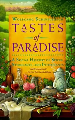 Chutě ráje: A Social History of Spices, Stimulants, and Intoxicants: A Social History of Spices, Stimulants, and Intoxicants - Tastes of Paradise: A Social History of Spices, Stimulants, and Intoxicants