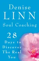 Koučování duše - 28 dní k objevení svého skutečného já - Soul Coaching - 28 Days to Discover the Real You