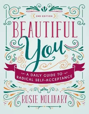 Beautiful You: A Daily Guide to Radical Self-Acceptance (Průvodce každodenním radikálním sebepřijetím) - Beautiful You: A Daily Guide to Radical Self-Acceptance
