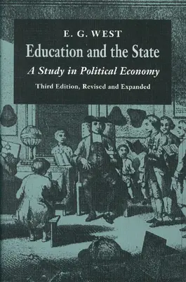 Vzdělávání a stát: Vzdělání a výchova: studie z politické ekonomie - Education and the State: A Study in Political Economy