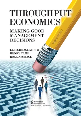 Průchodnost ekonomiky: Správná manažerská rozhodnutí - Throughput Economics: Making Good Management Decisions