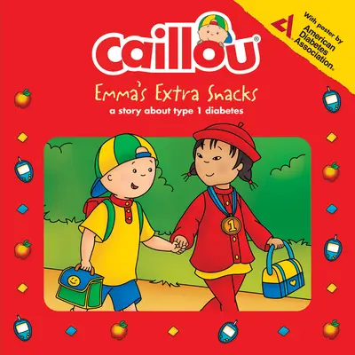 Caillou: Emminy extra svačinky: Život s cukrovkou - Caillou: Emma's Extra Snacks: Living with Diabetes