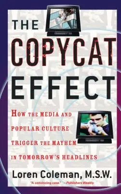 Efekt napodobování: Jak média a populární kultura vyvolávají chaos v titulcích zítřka - The Copycat Effect: How the Media and Popular Culture Trigger the Mayhem in Tomorrow's Headlines