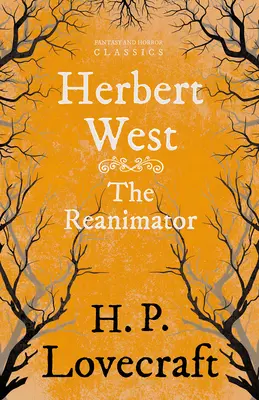 Herbert West-Reanimator (Fantasy and Horror Classics): S věnováním George Henryho Weisse - Herbert West-Reanimator (Fantasy and Horror Classics): With a Dedication by George Henry Weiss