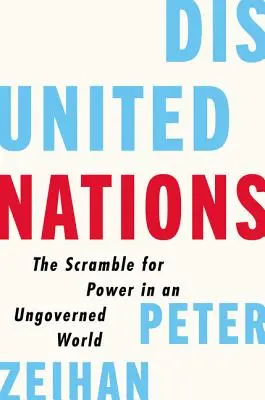 Nesjednocené národy: Souboj o moc v neřízeném světě. - Disunited Nations: The Scramble for Power in an Ungoverned World