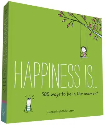 Štěstí je . . . 500 způsobů, jak být v přítomnosti: (Knihy o všímavosti, Šťastné dárky) - Happiness Is . . . 500 Ways to Be in the Moment: (Books about Mindfulness, Happy Gifts)
